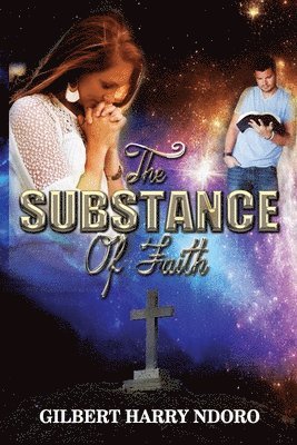 bokomslag The Substance of Faith