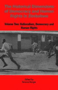 bokomslag The Historical Dimensions of Democracy and Human Rights in Zimbabwe: v. 2 Nationalism, Democracy and Human Rights