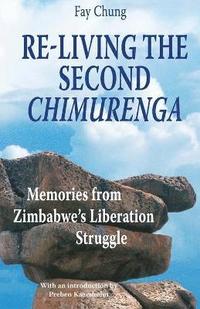 bokomslag Re-Living the Second Chimurenga. Memories from Zimbabwe's Liberation Struggle
