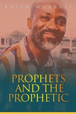 Prophets and the Prophetic 1