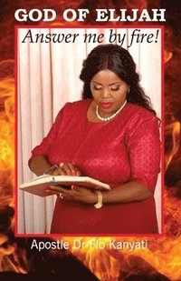 bokomslag God of Elijah: Answer me by Fire!