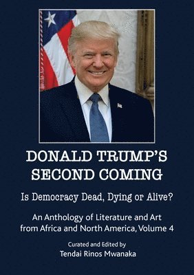 Tendai Rinos Mwanaka - Donald Trump's second coming, Häftad
