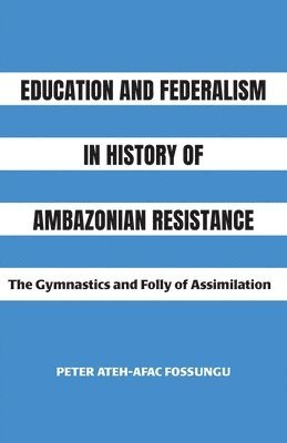 Education and Federalism in History of Ambazonian Resistance