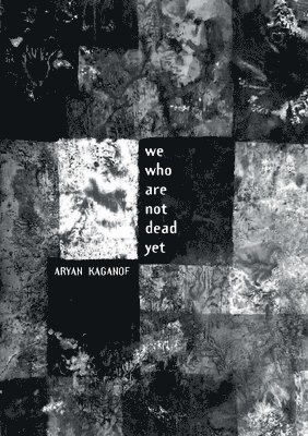 Aryan Kaganof - We Who Are Not Dead Yet, Häftad