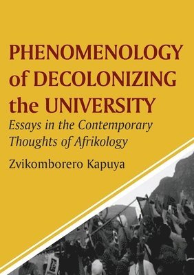 bokomslag Phenomenology of Decolonizing the University