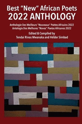 bokomslag Best "New" African Poets 2022 Anthology / Anthologie Des Meilleurs "Nouveaux" Poètes Africains 2022 / Antologia DOS Melhores "Novos" Africanos 2022