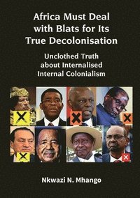 bokomslag Africa Must Deal with Blats for Its True Decolonisation