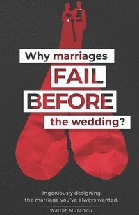 bokomslag Why marriages fail before the wedding?