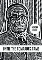 Wonder Guchu - Until the Comrades Came, Häftad. Tillgänglighet: Lägg i varukorg