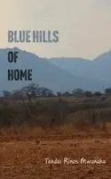 Tendai Rinos Mwanaka - Blue Hills of Home, Häftad. Tillgänglighet: Lägg i varukorg