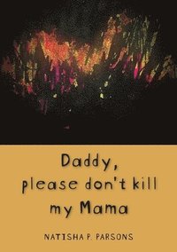 bokomslag Daddy, please don't kill my mama