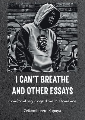 I Can't Breathe and Other Essays 1