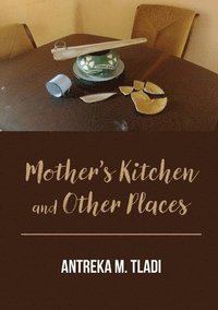 bokomslag Mother's Kitchen and Other Places