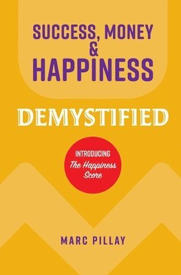 bokomslag Success, Money & Happiness Demystified