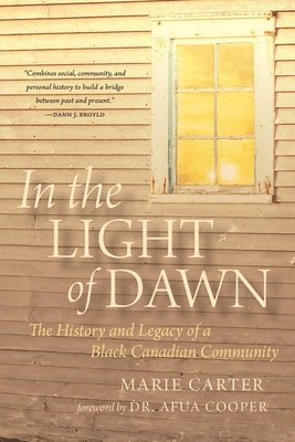 In the Light of Dawn: The History and Legacy of a Black Canadian Community 1