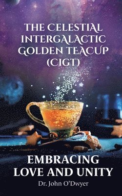 John O'Dwyer, Dr. John O'Dwyer - Celestial Intergalactic Golden Teacup (CIGT), Häftad