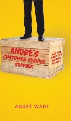 André's Customer Service Soapbox