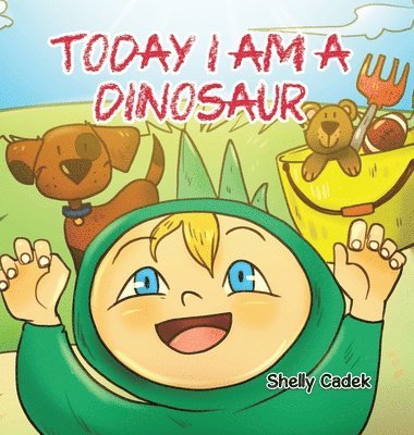 Shelly Cadek - Today I Am a Dinosaur, Inbunden