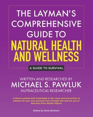bokomslag Layman's Comprehensive Guide to Natural Health and Wellness