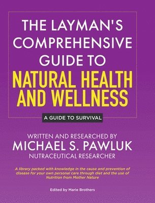 Layman's Comprehensive Guide to Natural Health and Wellness