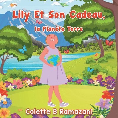 Colette B Ramazani, Colette B. Ramazani, Colette  B Ramazani - Lily Et Son Cadeau, la Planète Terre, Häftad