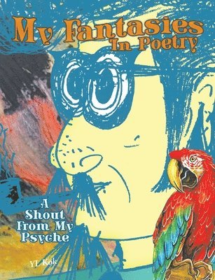 Yl Kok, YL Kok - My Fantasies In Poetry, Häftad