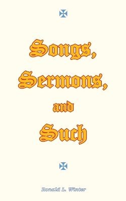 bokomslag Songs, Sermons, and Such