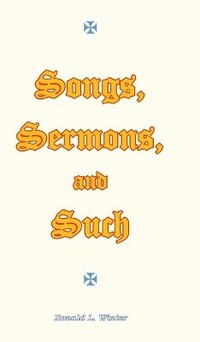 bokomslag Songs, Sermons, and Such