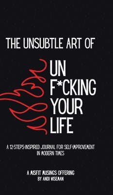 bokomslag The Unsubtle Art of Unf*cking Your Life