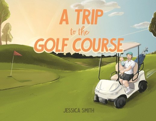Jessica Smith - Trip to the Golf Course, Häftad