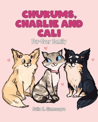 bokomslag Chukums, Charlie and Cali: Fur-Ever Family