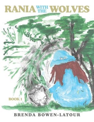 Brenda Bowen-LaTour, Brenda Bowen-Latour - Rania With the Wolves, Häftad