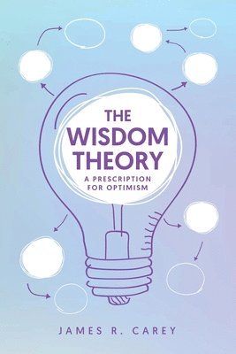 James R Carey - Wisdom Theory, Häftad