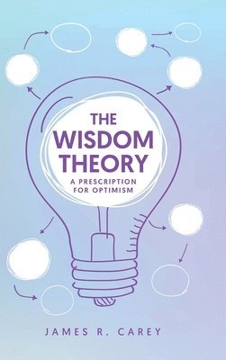 James R Carey - Wisdom Theory, Inbunden