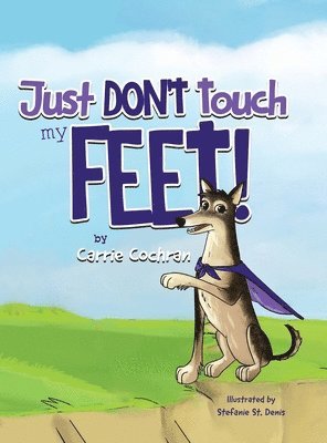 Carrie Cochran - Just Don't Touch My Feet!, Inbunden