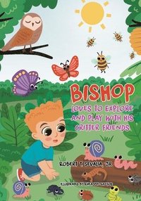 bokomslag Bishop Loves to Explore and Play with His Critter Friends