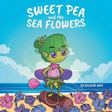 bokomslag Sweet Pea and the Sea Flowers