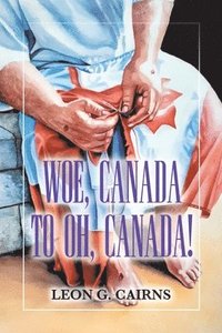 bokomslag Woe, Canada to Oh, Canada!