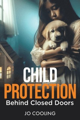 Child Protection Behind Closed Doors 1