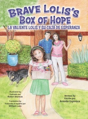 Armida Espinoza, Armida Espinoza - Brave Lolis's Box of Hope/LA VALIENTE LOLIS Y SU CAJA DE ESPERANZA, Inbunden