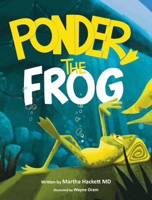 Martha Hackett - Ponder, the frog, Inbunden