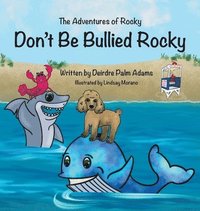 bokomslag The Adventures of Rocky Don't Be Bullied Rocky!