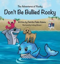 bokomslag The Adventures of Rocky Don't Be Bullied Rocky