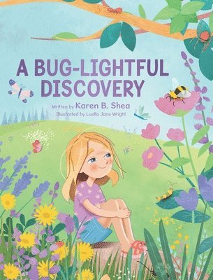 Karen B Shea, Karen B. Shea - Bug-Lightful Discovery, Inbunden