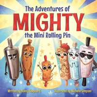 bokomslag Adventures of Mighty the Mini Rolling Pin