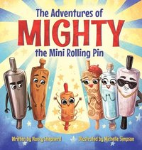 bokomslag Adventures of Mighty the Mini Rolling Pin