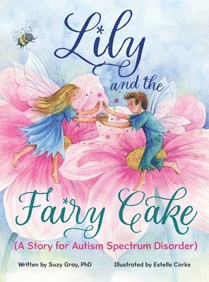 Suzy Gray - Lily and the Fairy Cake (A Story for Autism Spectrum Disorder), Inbunden