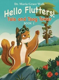 bokomslag Hello Flutters!: Tala and Toog Tower