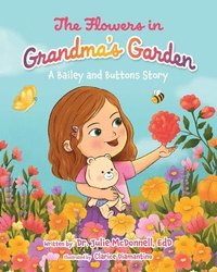 bokomslag The Flowers in Grandma's Garden: A Bailey and Buttons Story