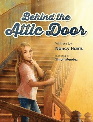 Nancy Harris - Behind the Attic Door, Inbunden